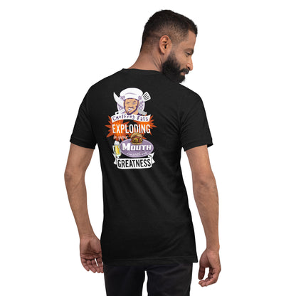 Exploding In Your Mouth With Greatness! Unisex t-shirt